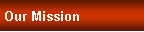 Text Box: Our Mission